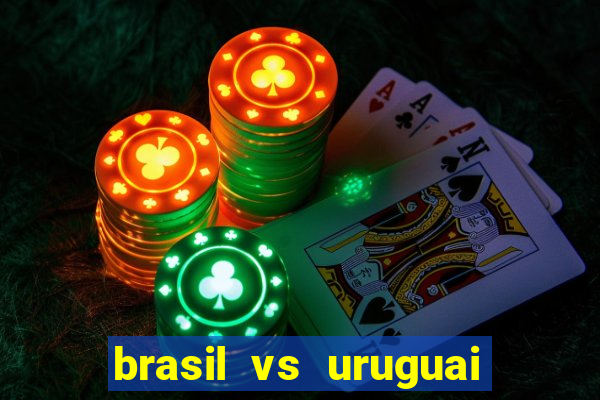 brasil vs uruguai ao vivo multicanais